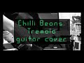 Chilli Beans. / Tremolo / guitar cover