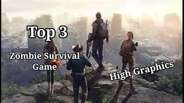 Top 3 Zombie Survival Game [New 2022] Android High Graphics