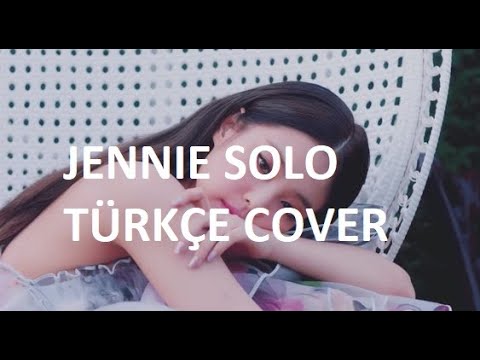 JENNIE - SOLO ( TÜRKÇE COVER )