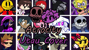 Atrocity but Every Turn a Different Character Sing it(FNF Atrocity but Everyone Sing) - [UTAU Cover]