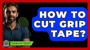How To Cut Grip Tape? - The Racket Xpert