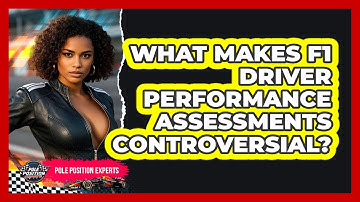 What Makes F1 Driver Performance Assessments Controversial? - Pole Position Experts