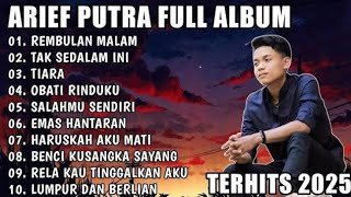 ARIEF PUTRA FULL ALBUM 2024 - REMBULAN MALAM TAK SEDALAM INI - TERPOPULER TANPA IKLAN
