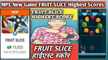 MPL New Game FRUIT SLICE Highest Scores |  FRUIT SLICE Mpl New Game Highest Scores |  FRUIT SLICE
