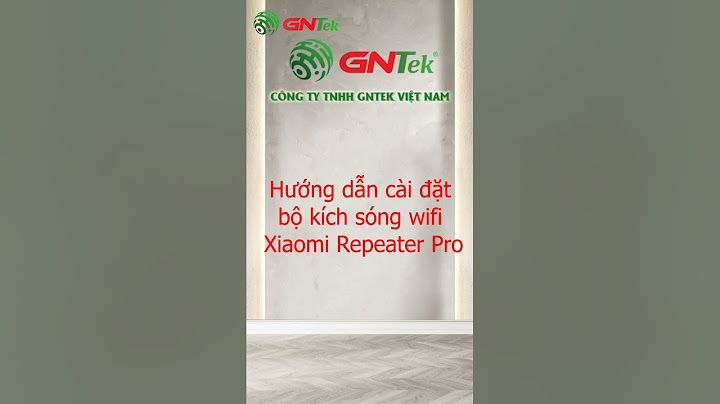 Hướng dẫn cài đặt xiaomi repeater 2023 năm 2024