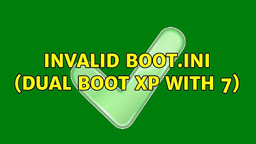 Invalid BOOT.INI (dual boot XP with 7) (5 Solutions!!)