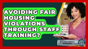 Avoiding Fair Housing Violations Through Staff Training? - Mastering Property Management
