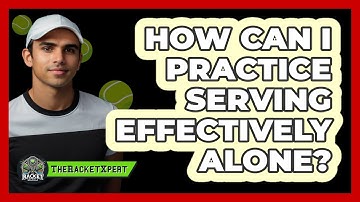 How Can I Practice Serving Effectively Alone?