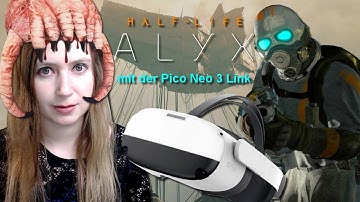 Ich zocke ALYX mit der Pico Neo 3 Link im DP-Modus [Spontanstream, weil ich gehyped bin]