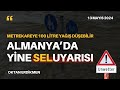 Almanya&#39;da aşırı yağış ve sel uyarısı - 13 Mayıs 2024 Oktan Erdikmen