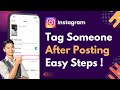 How To Tag Someone In An Instagram Post After Posting !