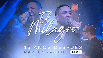 Marcos Yaroide - El Milagro - 15 Años Después (Live)