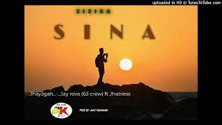SISIBA_SINA_2024 png lastest music Jhay3gah_Jay_Rova_63_Crew__ft_Jahbless prod by auki Raramani