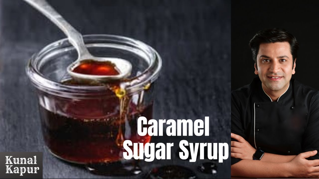 How to make Caramel Sugar Syrup | The Perfect Way to Caramelize Sugar | Kunal Kapur Recipes | Kunal Kapoor