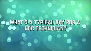 A NOC Technician’s Typical Day