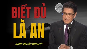 Biết đủ là an – Biết dừng là trí: Minh triết nghìn năm của cổ nhân | Giọng đọc Nguyễn Ngọc Ngạn