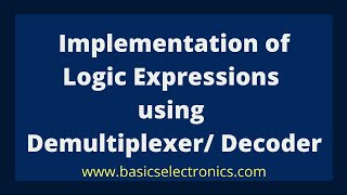 Implementation of logic expression using demultiplexer/ decoder