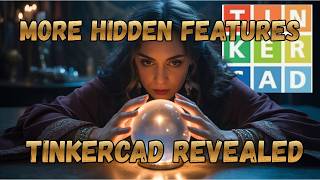 Hidden features on Tinkercad revealed: hidden in plain sight