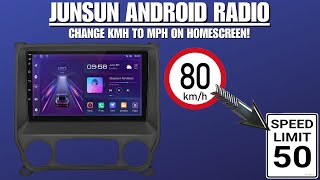 Junsun Android 8+256GB: Easy Home Screen KMH to MPH Switch!