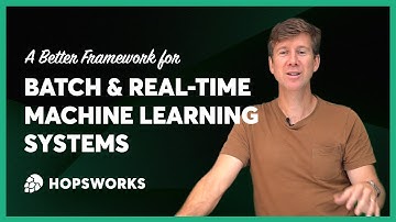 Batch & Real-Time Machine Learning Systems; A better framework with Hopsworks Feature Store