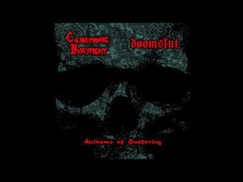 CEREMONIC BURYMENT // DOOMSLUT - Anthems Of Suffering SPLIT [FULL ALBUM] 2023