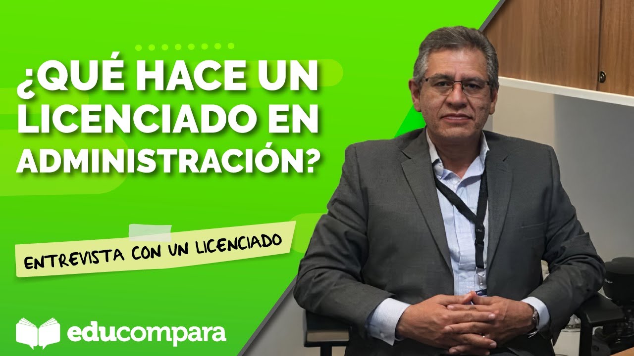 ¿QUÉ HACE UN LICENCIADO EN ADMINISTRACIÓN? | Entrevista con un