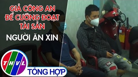 Giả công an để cưỡng đoạt tài sản người ăn xin