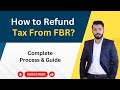 How to refund tax from FBR | How to get Tax Refund from FBR | Complete Guide