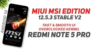 MIUI MSI Edition 12.5.3 Stable V2 For Redmi Note 5 Pro | Android 10 | Fast & Smooth UI | Overclocked