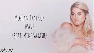 Meghan Trainor, (feat.Mike Sabath) - Wave - [Lyrics]