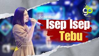 Isep Isep Tebu  Voc Dede Risty    Ganjene Pantura