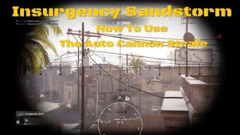 Insurgency Sandstorm How to Use Auto Cannon Strafe