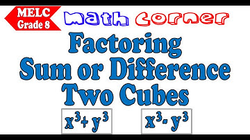 Factoring Sum and Difference of Two Cubes | Grade 8 MELC