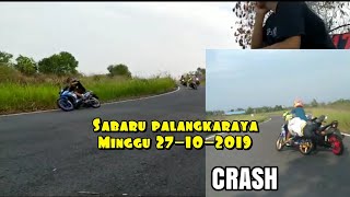 Sabaru palangkaraya Minggu 27-10-2019 ( CRASH )