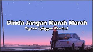 Dinda Jangan Marah Marah (LIRIK ) By Ikybala ( Reggae Version )