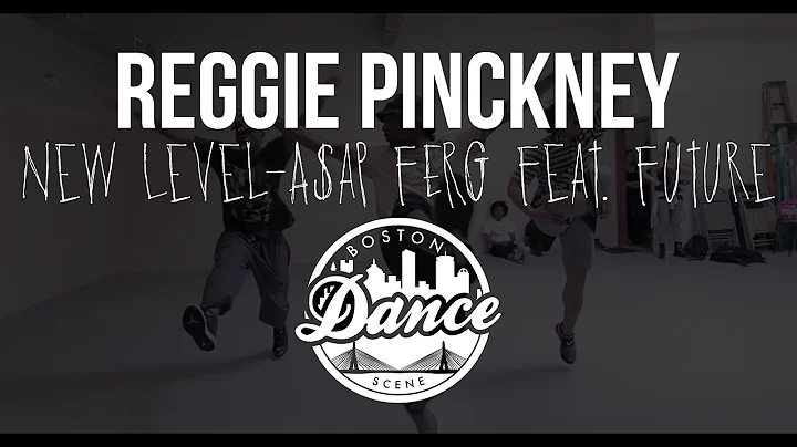 Reggie Pinckney | "New Level" A$AP Ferg Feat. Future | Boston Dance Scene