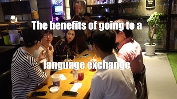 The benefits of going to a language exchange