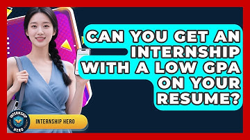 Can You Get An Internship With A Low GPA On Your Resume? - Internship Hero