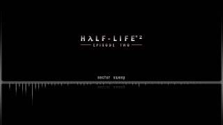 Half Life 2 Episode 2 OST  |  Sector Sweep