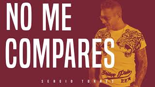 Sergio Torres - No Me Compares (CD Completo) ENGANCHADO