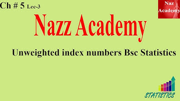 unweighted index numbers Bsc Statistics Ch# 5 Lec 3