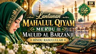 LANTUNAN MAHALUL QIYAM MERDU ﷺ | MAULID AL BARZANJI | RINDU RASULULLAH