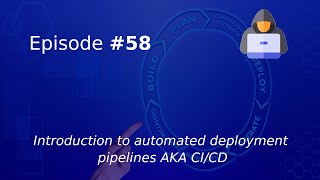 Introduction to automated deployment pipelines AKA CI/CD