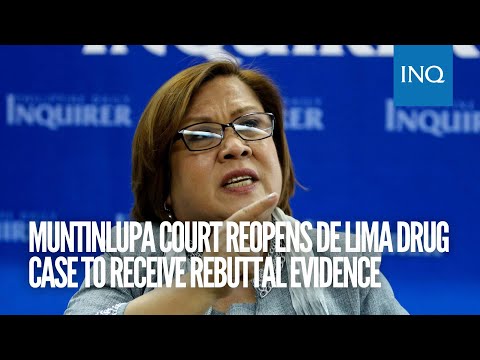 Muntinlupa court reopens De Lima drug case to receive rebuttal evidence | #INQToday