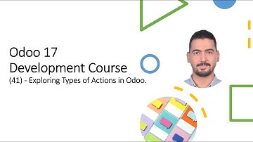 Odoo 17 ​Development Course​(41) - Exploring Types of Actions in Odoo.