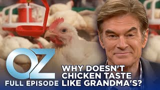 Dr. Oz | S7 | Ep 14 | Why Doesn’t Chicken Taste Like Grandma’s Used To? | Full Episode