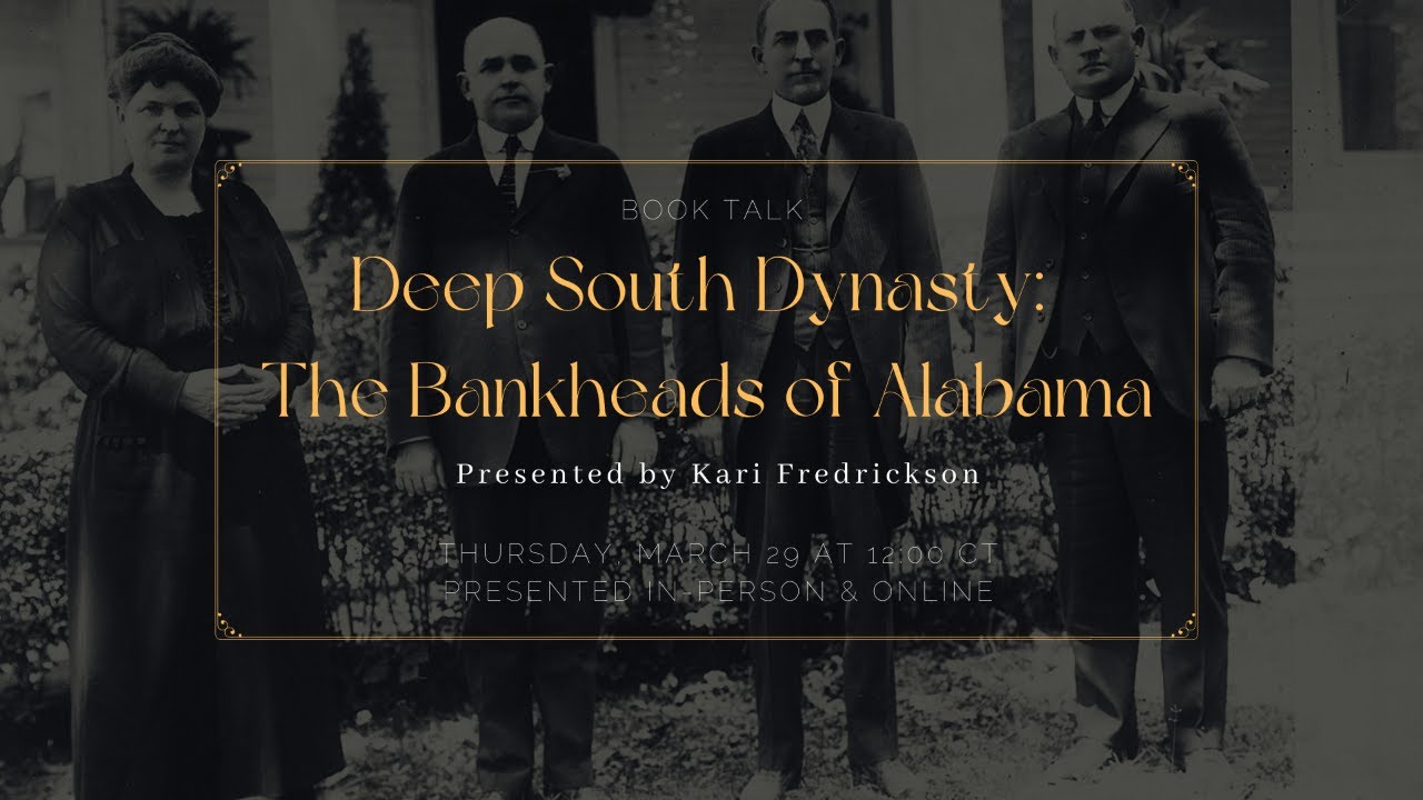 "Deep South Dynasty: The Bankheads of Alabama" presented by Kari Frederickson
