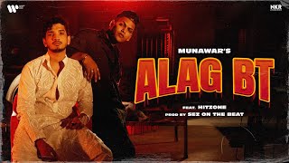 Munawar - ALAG BT | ft. HITZONE | Prod. by Sez on the Beat | Official Music Video 2023