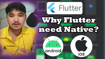 ហេតុអ្វីបានជាយើងត្រូវការ Native Android និង Native iOS បើយើងមាន Flutter ដែលអាចសរសេរមួយបានទាំងពីហើយ?