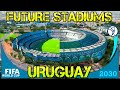 Future uruguay stadiums  fifa world cup 2030